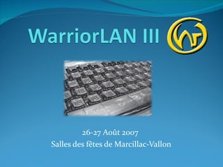 26-27 Août 2007  Salles des fêtes de Marcillac-Vallon 