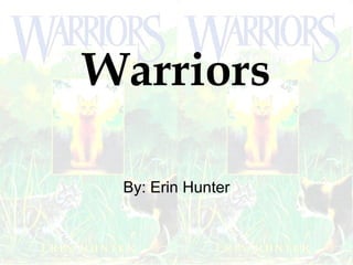 Warriors By: Erin Hunter 