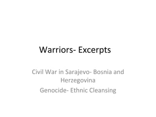 Warriors- Excerpts  Civil War in Sarajevo- Bosnia and Herzegovina Genocide- Ethnic Cleansing 