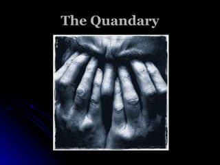 The Quandary 