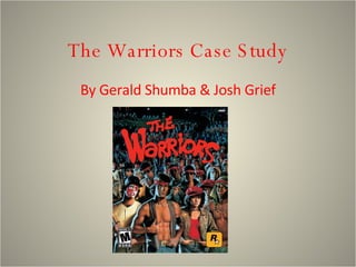 The Warriors Case Study By Gerald Shumba & Josh Grief 