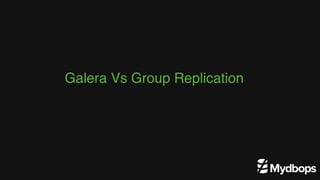 Galera Vs Group Replication
 