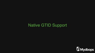 Native GTID Support
 