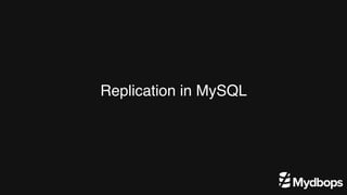 Replication in MySQL
 