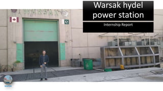 Warsak hydel
power station
Internship Report
 