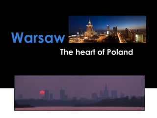 Warsaw
The heart of Poland
 
