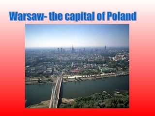 Warsaw- the capital of Poland 