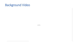 Background Video
 