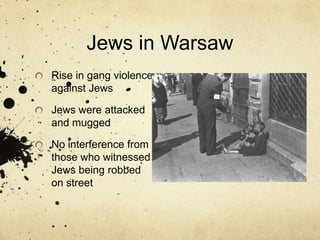 Jews in WarsawRise in gang violence against JewsJews were attacked and muggedNo interference from those who witnessed Jews being robbed on street