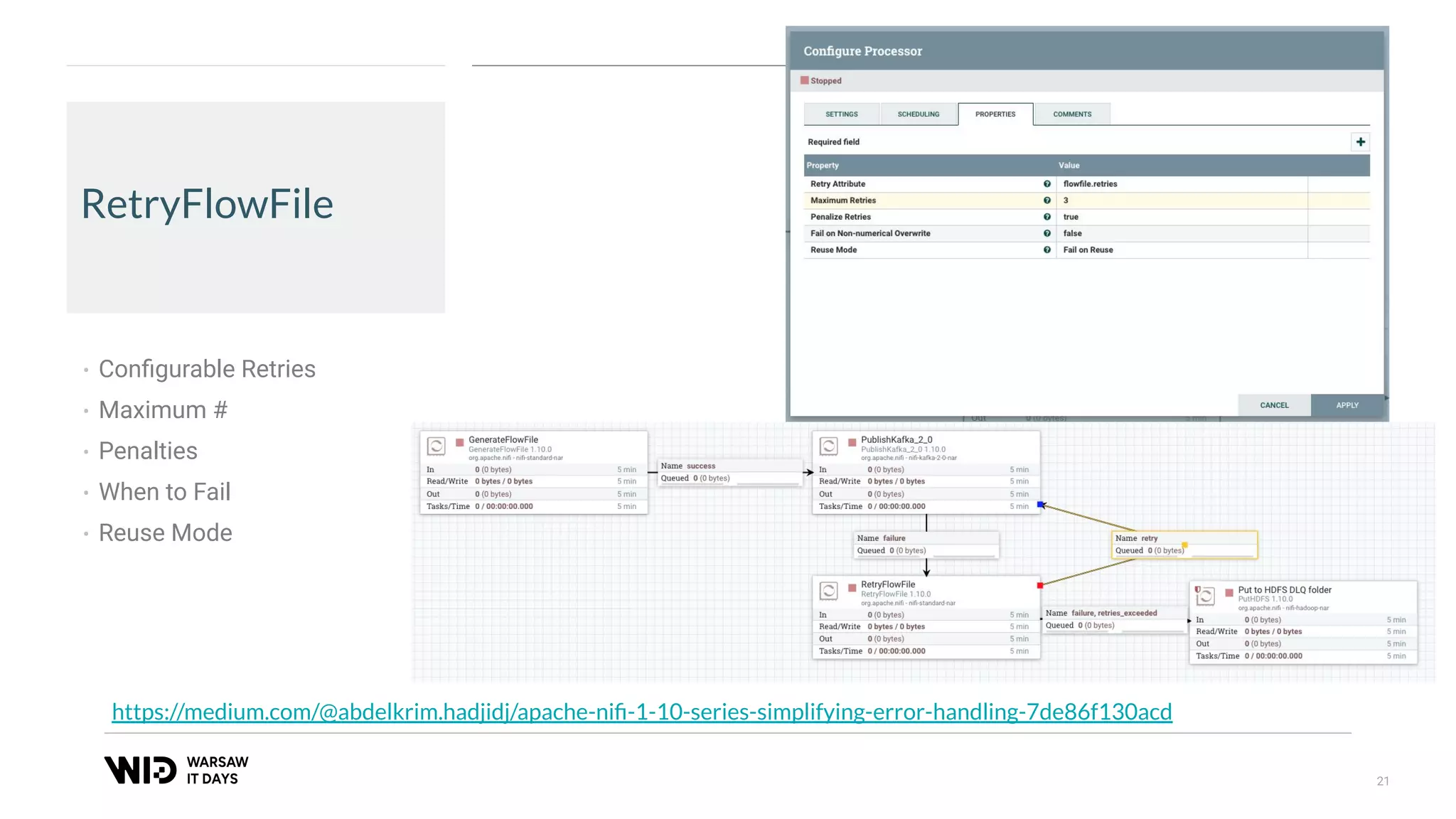 21
RetryFlowFile
• Conﬁgurable Retries
• Maximum #
• Penalties
• When to Fail
• Reuse Mode
https://medium.com/@abdelkrim.hadjidj/apache-niﬁ-1-10-series-simplifying-error-handling-7de86f130acd
 