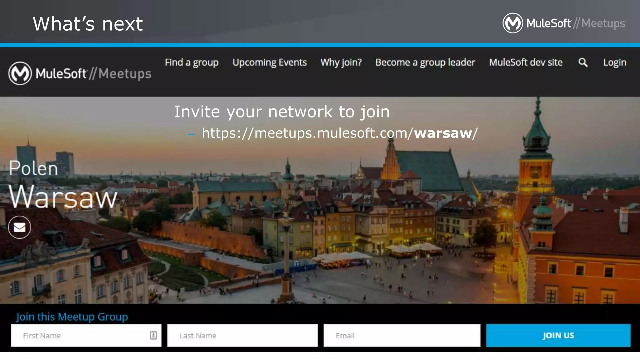 All contents © MuleSoft Inc.
What’s next
55
Invite your network to join
– https://meetups.mulesoft.com/warsaw/
 