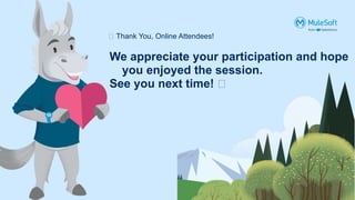 🎉 Thank You, Online Attendees!
We appreciate your participation and hope
you enjoyed the session.
See you next time! 👋
 