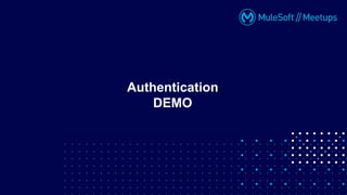 Authentication
DEMO
 