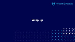 Wrap up
 