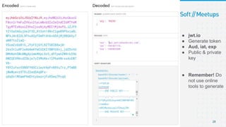 [DEMO] JWT Validation Policy
28
● jwt.io
● Generate token
● Aud, iat, exp
● Public & private
key
● Remember! Do
not use online
tools to generate
 