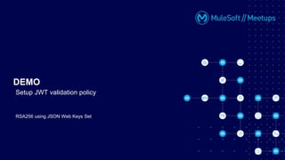 RSA256 using JSON Web Keys Set
DEMO
Setup JWT validation policy
 