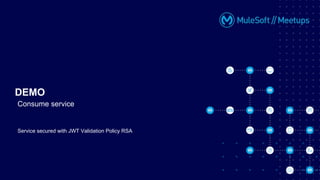 Service secured with JWT Validation Policy RSA
DEMO
Consume service
 