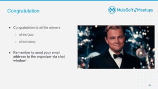 Congratulation
● Congratulation to all the winners
○ of the Quiz
○ of the lottery
● Remember to send your email
address to the organizer via chat
window!
49
 
