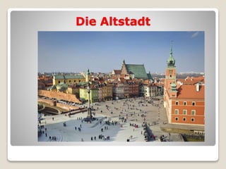 Die Altstadt
 