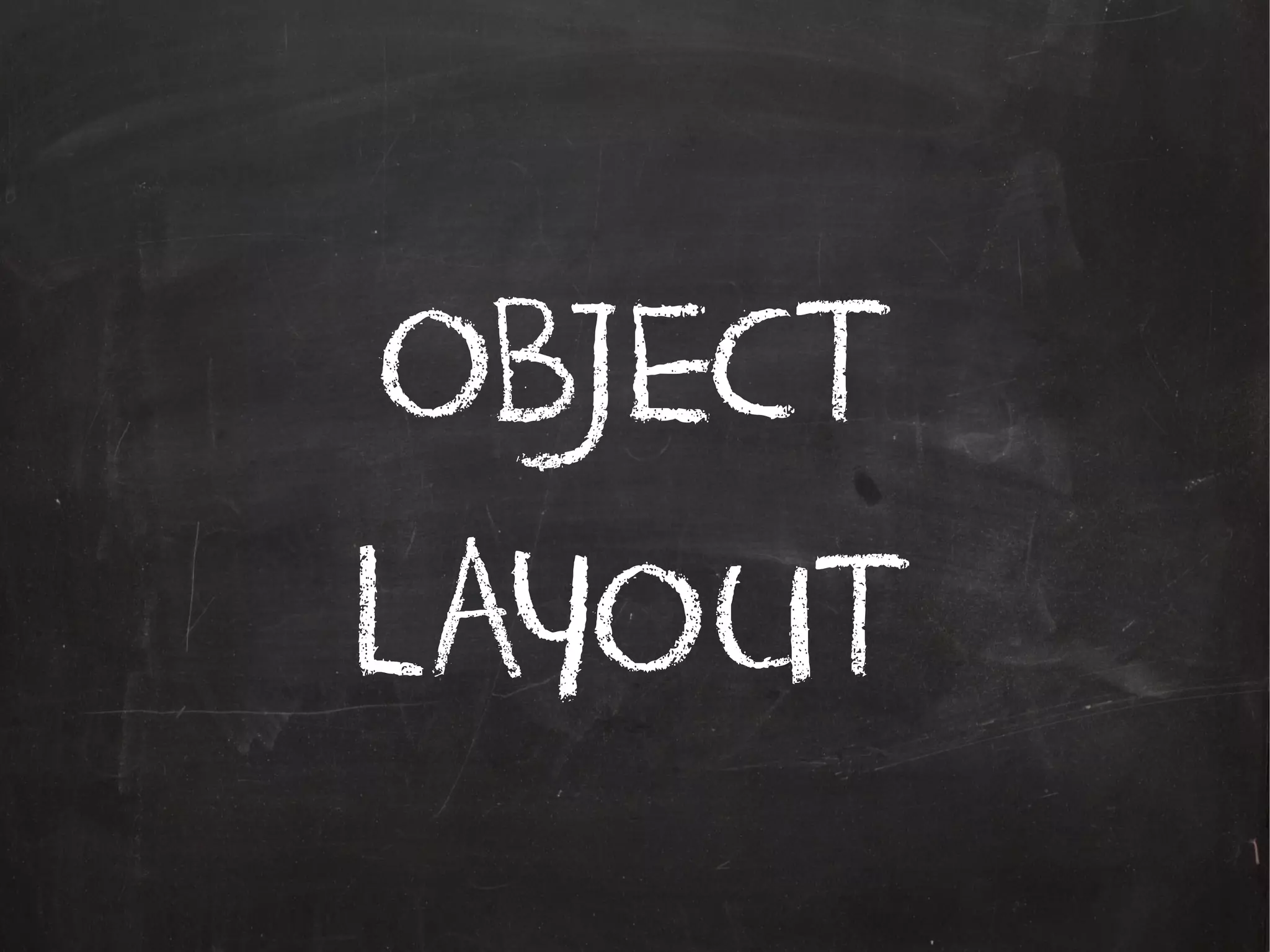 OBJECT
LAYOUT

 