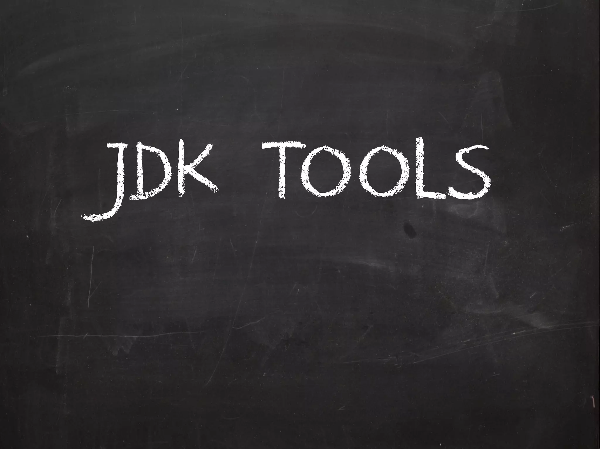 JDK TOOLS

 