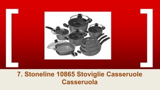 7. Stoneline 10865 Stoviglie Casseruole
Casseruola
 