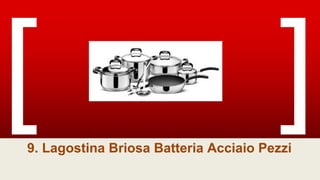 9. Lagostina Briosa Batteria Acciaio Pezzi
 