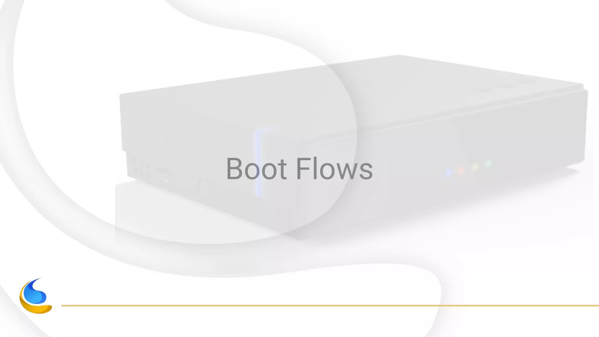 Boot Flows
 
