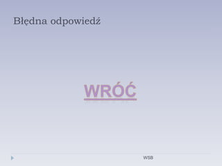 Błędna odpowiedź
WSB
 