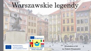 Warszawskie legendy
Przedszkole nr 240
im. Polskich Olimpijczyków
 