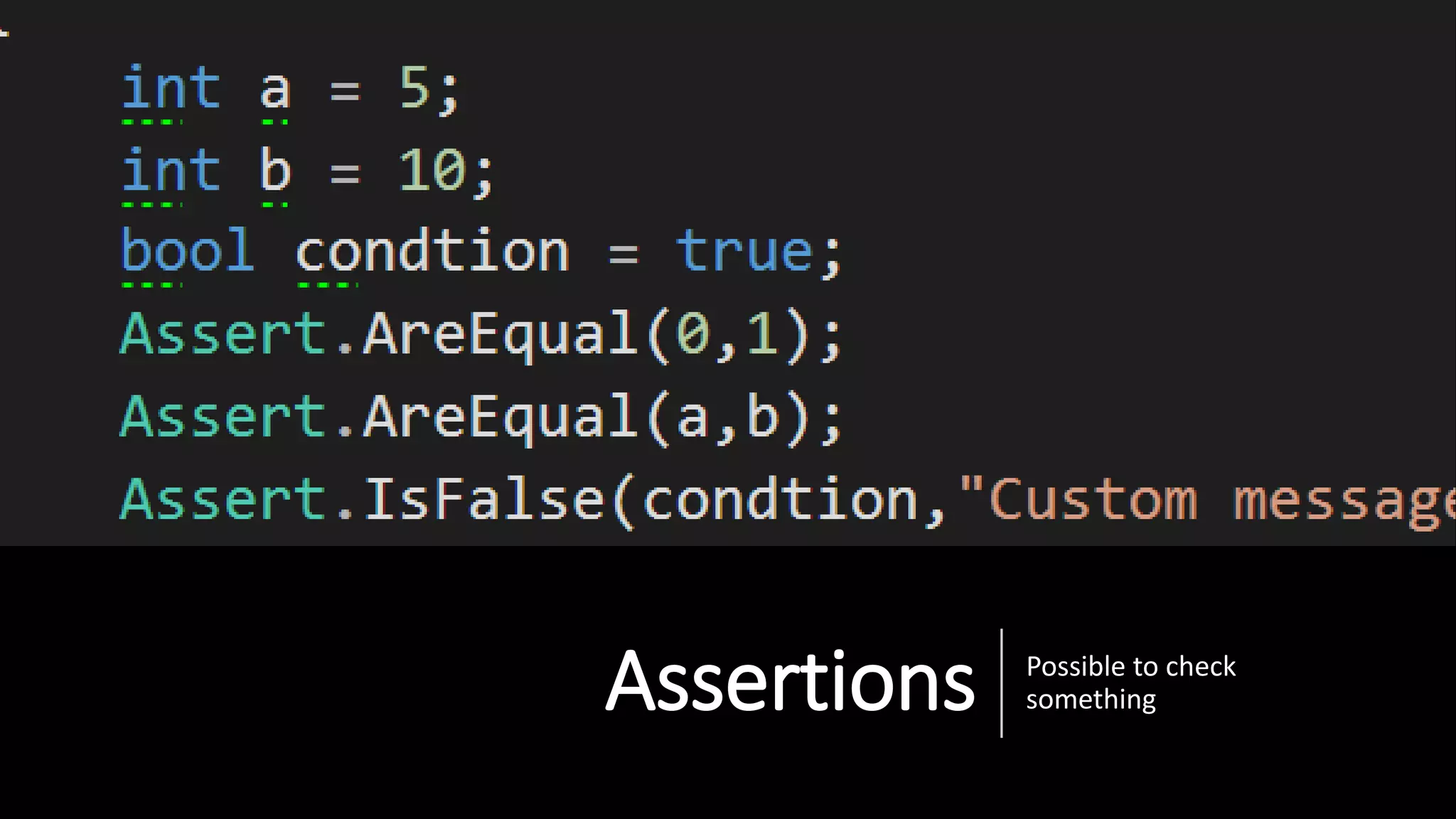 Assertions Possible to check
something
 