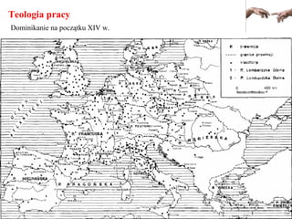 Teologia pracy
Dominikanie na początku XIV w.
 