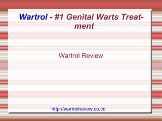 Wartrol  - #1 Genital Warts Treatment Wartrol Review http://wartrolreview.co.cc 