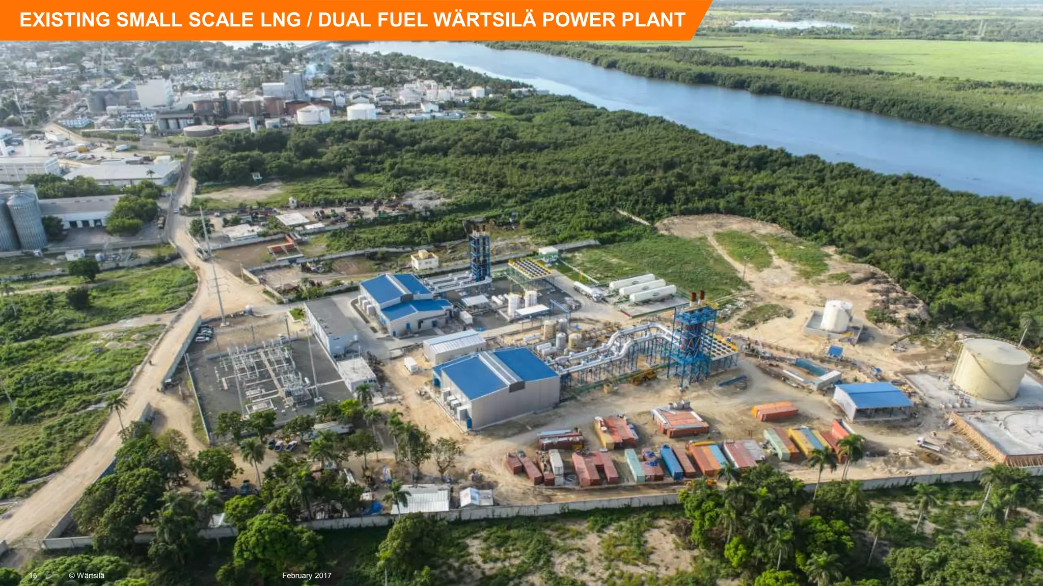 © Wärtsilä
EXISTING SMALL SCALE LNG / DUAL FUEL WÄRTSILÄ POWER PLANT
15 February 2017© Wärtsilä
 