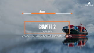 CHAPTER 2
CONTINUOUS MONITORING AND OPTIMISATION
DEEP SEA
 