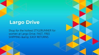 Largo Drive
Shop for the hottest STYLERUNNER for
women at Largo Drive. FAST, FREE
SHIPPING &amp; EASY RETURNS
 