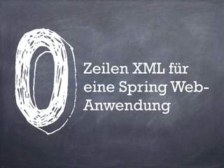 Spring
ist eine
XML Hölle
 