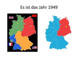 Es ist das Jahr 1949

 