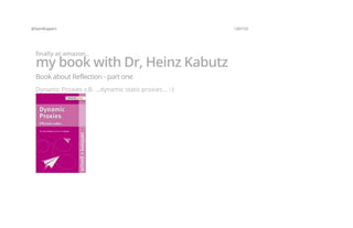@SvenRuppert 120/122
finally at amazon..
my book with Dr, Heinz Kabutz
Book about Reflection - part one
Dynamic Proxies z.B. ...dynamic static proxies... ;-)
 