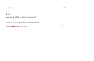 @SvenRuppert 53/122
CDI
was wurde dafür in Kauf genommen?
statische Kopplung über AnnotationsLiterale:
@Inject@MyQualifierListliste; JAVA
 