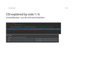 @SvenRuppert 73/122
CDI explained by code 1 / 6
ContextResolver / aus der Sicht des Entwicklers
 