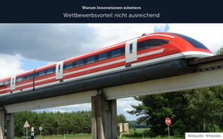 Warum Innovationen scheitern 
Wettbewerbsvorteil nicht ausreichend 
Bildquelle: Wikipedia  