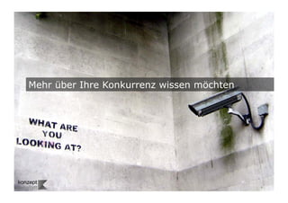 6	

Mehr über Ihre Konkurrenz wissen möchten
 