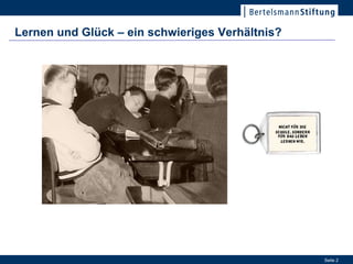 Lernen und Glück – ein schwieriges Verhältnis?




                                                 Seite 2
 