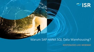 Warum SAP HANA SQL Data Warehousing?
KOSTENLOSES LIVE-WEBINAR
 