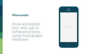 Place your
screenshot here
iPhone project
Show and explain
your web, app or
software projects
using these gadget
templates.
22
 
