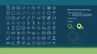 SlidesCarnival icons are editable shapes.
This means that you can:
● Resize them without losing quality.
● Change line color, width and style.
Isn’t that nice? :)
Examples:
28
 