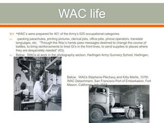 -Women adjusted to barracks life despite being trained by society to become housewives and individuals.  