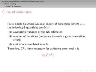 On some computational methods for Bayesian model choice
  Nested sampling
     Impact of dimension



Curse of dimension

...