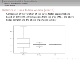 On some computational methods for Bayesian model choice
  Importance sampling solutions compared
     Bridge sampling



D...
